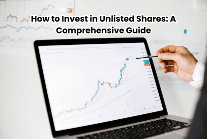 How to Invest in Unlisted Shares: A Comprehensive Guide